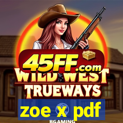 zoe x pdf